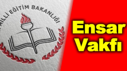 MEB ve Ensar Vakfı Protokolüne artık ulaşılabilecek