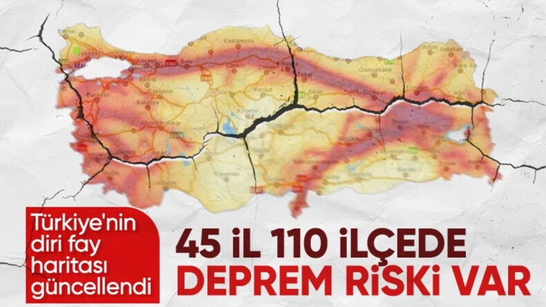 45 il ve 110 ilçe deprem riski taşıyor: Fay hattı haritası güncellendi