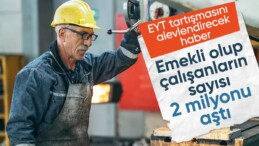 Çalışan emekli sayısı artmaya devam ediyor: 2 milyonu geçti…