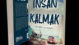 YAZAR MUSTAFA ALİ ÖZTÜRK’TEN YENİ KİTAP: İNSAN KALMAK