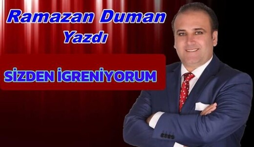 SİZLERDEN İĞRENİYORUM!