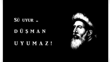 SU UYUR, DÜŞMAN UYUMAZ