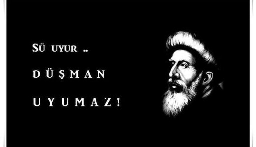 SU UYUR, DÜŞMAN UYUMAZ