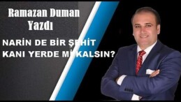 NARİN DE BİR ŞEHİT KANI YERDE Mİ KALSIN?